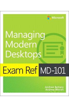 Poza produsului Exam Ref MD-101 Managing Modern Desktops - Andrew Bettany