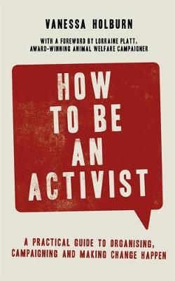How to Be an Activist - Vanessa Holburn