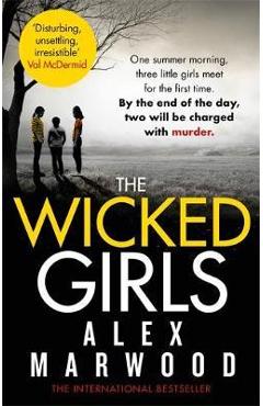 Poza produsului Wicked Girls - Alex Marwood