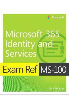 Coperta cărții 'Exam Ref MS-100 Microsoft 365 Identity and Services - Orin Thomas'