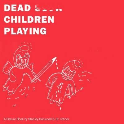 Dead Children Playing - Stanley Donwood