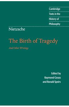 Nietzsche: The Birth of Tragedy and Other Writings - Raymond Geuss