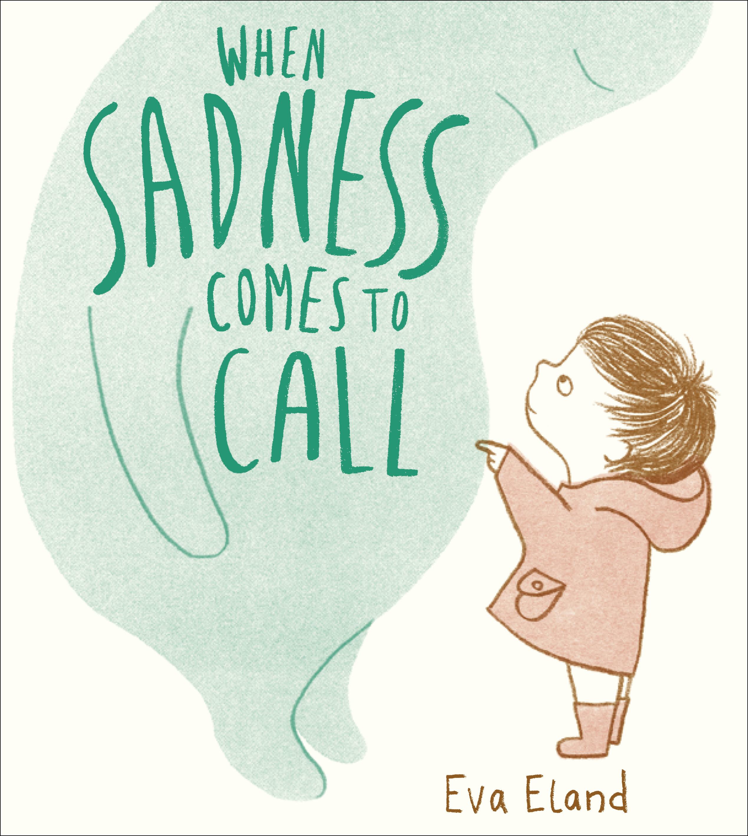 When Sadness Comes to Call - Eva Eland