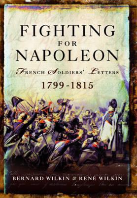 Fighting for Napoleon - Bernard Wilkin