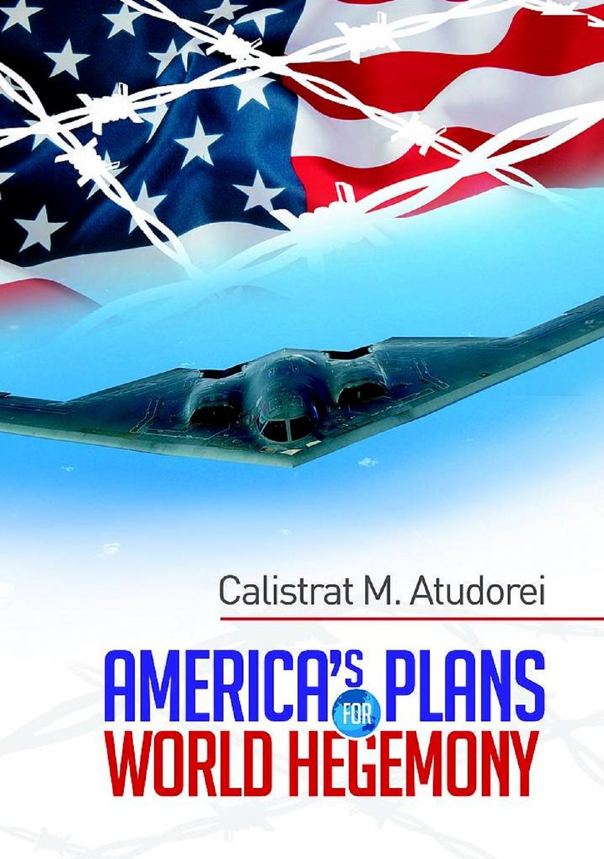 America's plans for world hegemony - Calistrat M. Atudorei