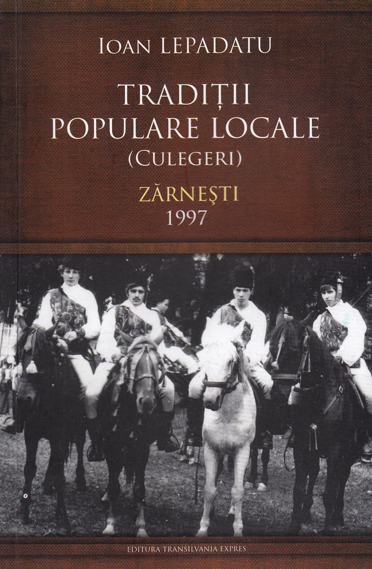 Traditii populare locale. Zarnesti 1997 - Ioan Lepadatu