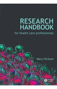 Coperta cărții 'Research Handbook for Health Care Professionals - Hickson'