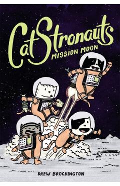 Catstronauts: Mission Moon - Drew Brockington
