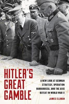 Hitler'S Great Gamble - James Ellman