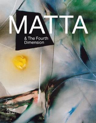 Roberto Matta and the Fourth Dimension - Roberto Matta