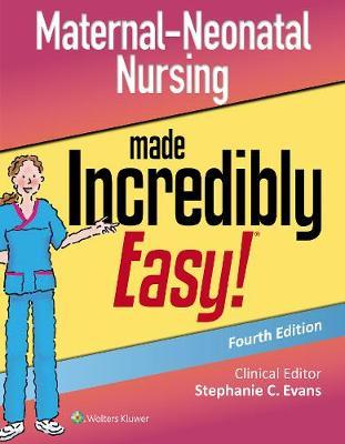 Maternal-Neonatal Nursing Made Incredibly Easy -  Evans