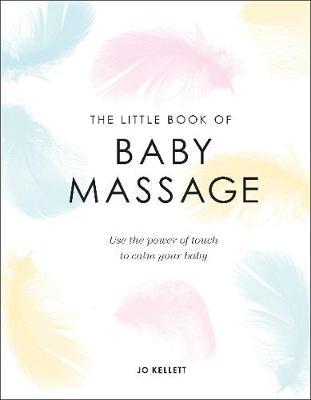 Little Book of Baby Massage - Jo Kellett