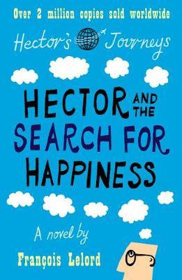 Hector and the Search for Happiness - Francois Lelord