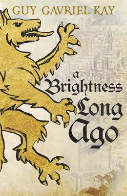 Brightness Long Ago - Guy Gavriel Kay