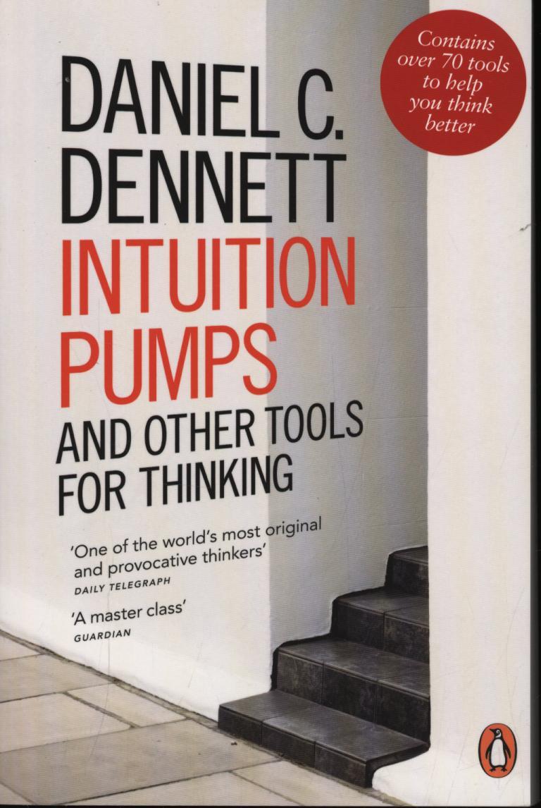 Intuition Pumps and Other Tools for Thinking - Daniel C Dennett