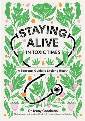 Staying Alive in Toxic Times - Dr Jenny Goodman