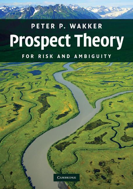 Prospect Theory - Peter P Wakker