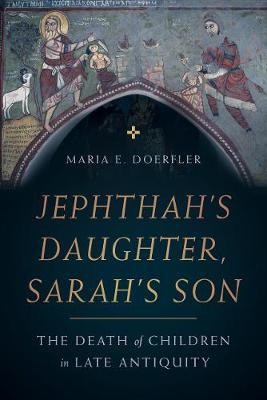 Jephthah's Daughter, Sarah's Son - Maria E. Doerfler
