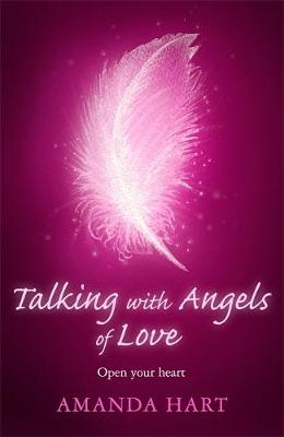 Talking with Angels of Love - Amanda Hart