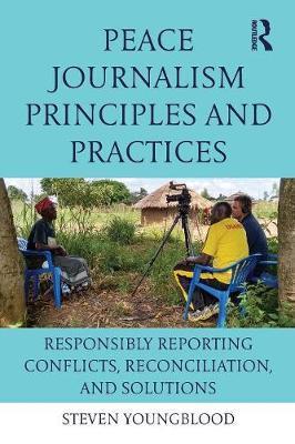 Peace Journalism Principles and Practices - Steven Youngblood