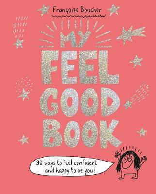 My Feel Good Book - Francoize Boucher