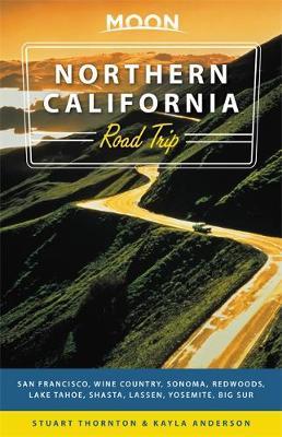 Moon Northern California Road Trips (First Edition) - Stuart Thornton