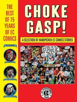 Choke Gasp! The Best Of 75 Years Of Ec Comics - Harvey Kurtzman