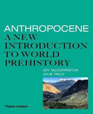 Anthropocene: A New Introduction to World Prehistory - Joy McCorriston