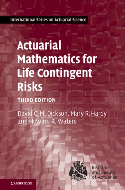 Actuarial Mathematics for Life Contingent Risks - David C M Dickson