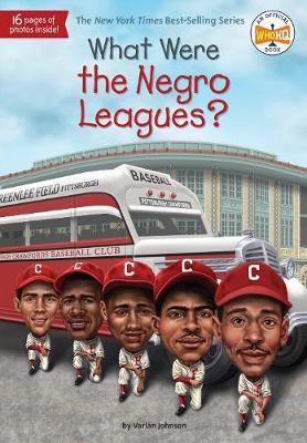 What Were the Negro Leagues? - Varian Johnson