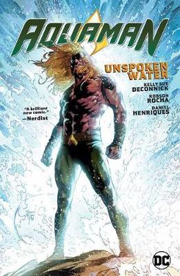 Aquaman Vol. 1: Unspoken Water - Kelly Sue Deconnick