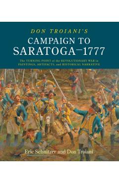 Don Troiani's Campaign to Saratoga - 1777 - Eric Schnitzer
