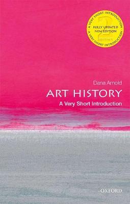 Art History: A Very Short Introduction - Dana Arnold