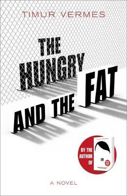 Hungry and the Fat - Timur Vermes