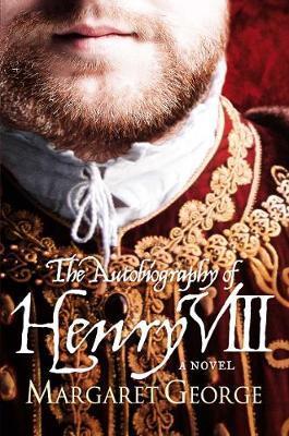Autobiography Of Henry VIII - Margaret George