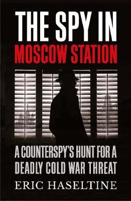 Spy in Moscow Station - Eric Haseltine