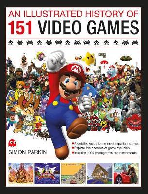 Illustrated History of 151 Videogames - Simon Parkin