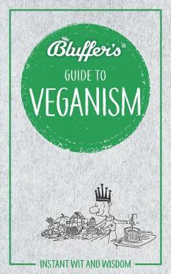 Bluffer's Guide to Veganism - Boris Starling