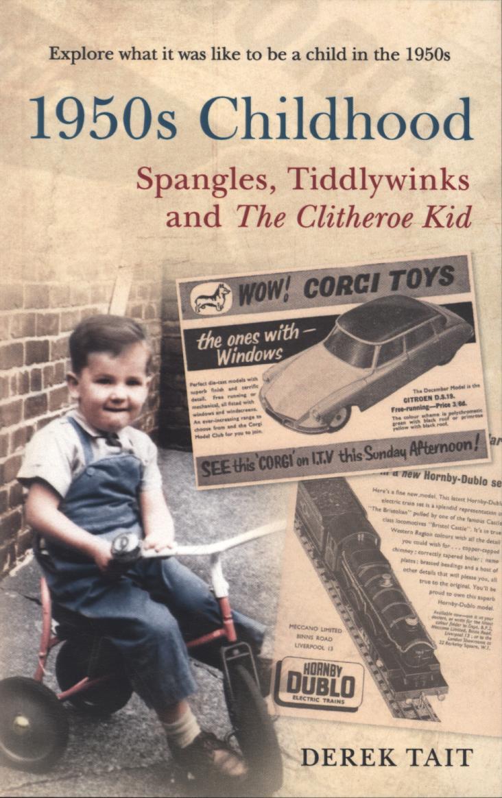 1950s Childhood Spangles, Tiddlywinks and The Clitheroe Kid - Derek Tait