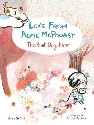Love from Alfie McPoonst, The Best Dog Ever - Dawn McNiff