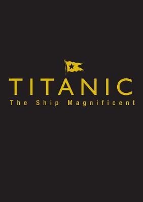 Titanic the Ship Magnificent - Slipcase - Bruce Beveridge