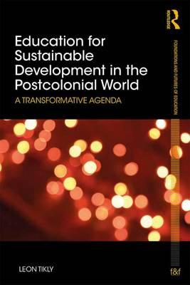 Education for Sustainable Development in the Postcolonial Wo - Leon Tikly