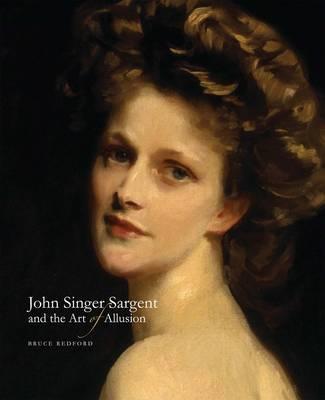 John Singer Sargent and the Art of Allusion - Bruce Redford