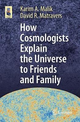 How Cosmologists Explain the Universe to Friends and Family -  Malik