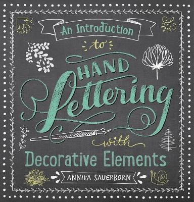 Introduction to Hand Lettering, with Decorative Elements - Annika Sauerborn