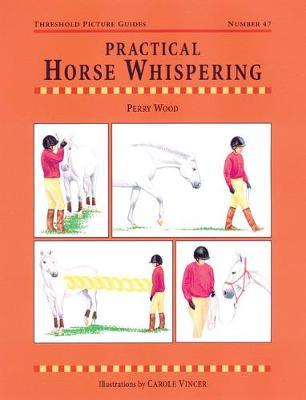 Practical Horse Whispering - Carole Vincer