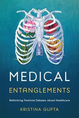 Medical Entanglements - Kristina Gupta
