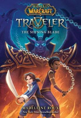 Shining Blade (World of Warcraft: Traveler, #3) - Madeleine Roux