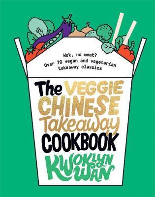Veggie Chinese Takeaway Cookbook - Kwoklyn Wan