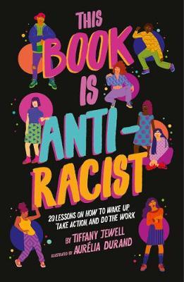 This Book Is Anti-Racist - Tiffany Jewell
